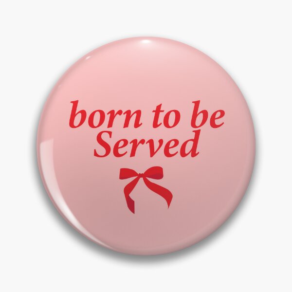 Item preview, born to be served designed and sold by shitpostee.