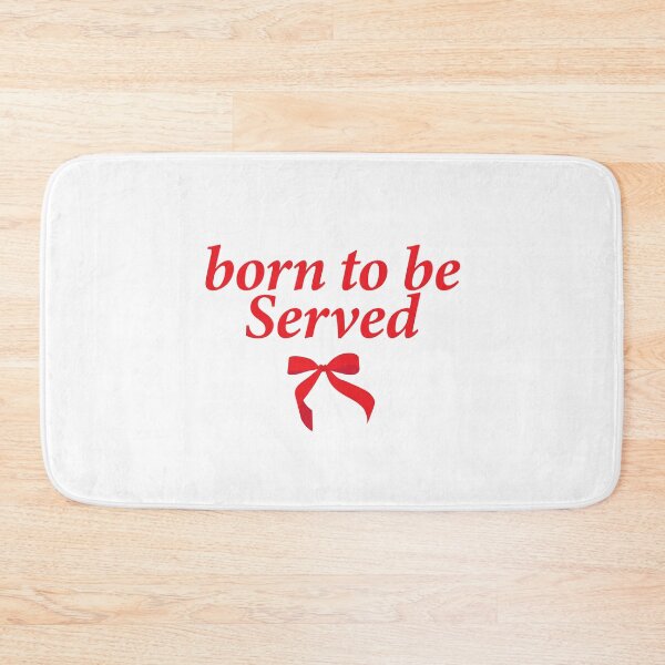 Item preview, born to be served designed and sold by shitpostee.