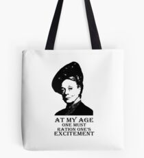 At my age one must ration one's excitement Tote Bag