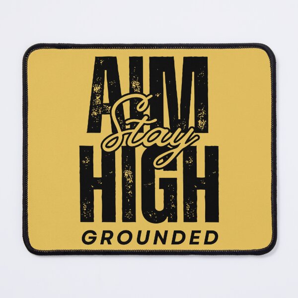 Item preview, Aim High Stay Grounded designed and sold by HarmonyCreation.