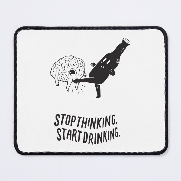 Item preview, Stop thinking start drinking designed and sold by BrownHorse90s.
