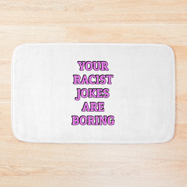 Item preview, Your Racist Jokes Are Boring - Make racists afraid again  designed and sold by Inspirationmotivation.