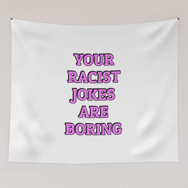 Item preview, Your Racist Jokes Are Boring - Make racists afraid again  designed and sold by Inspirationmotivation.