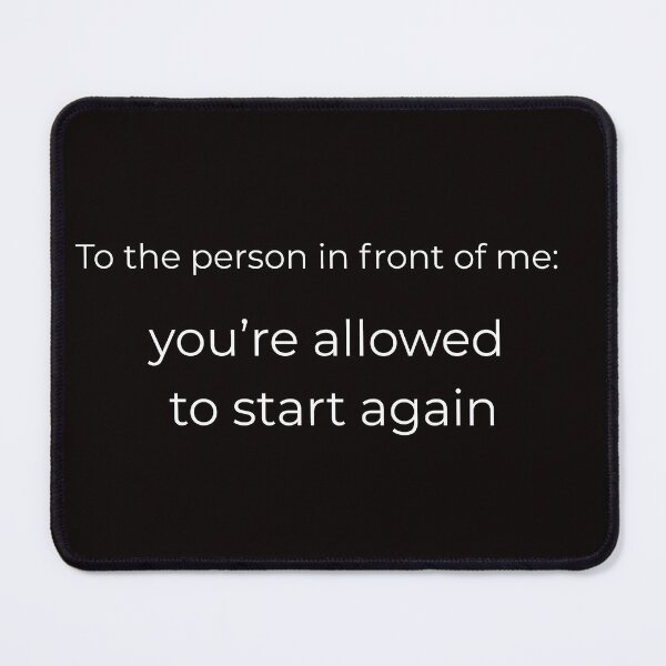 Item preview, To the person in front od me: you're allowed to start again, motivatiolan quote designed and sold by ijustwannaplay.