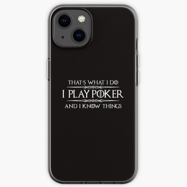 Poker Player Gifts - I Play Poker & I Know Things Funny Gift Ideas for Poker Players & Gamblers iPhone Soft Case