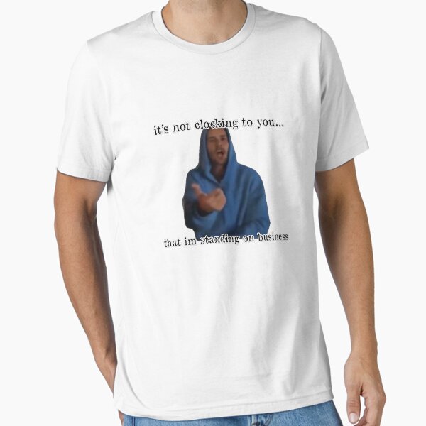 Item preview, (#3) its not clocking to you that im standing on business  designed and sold by romanxm.
