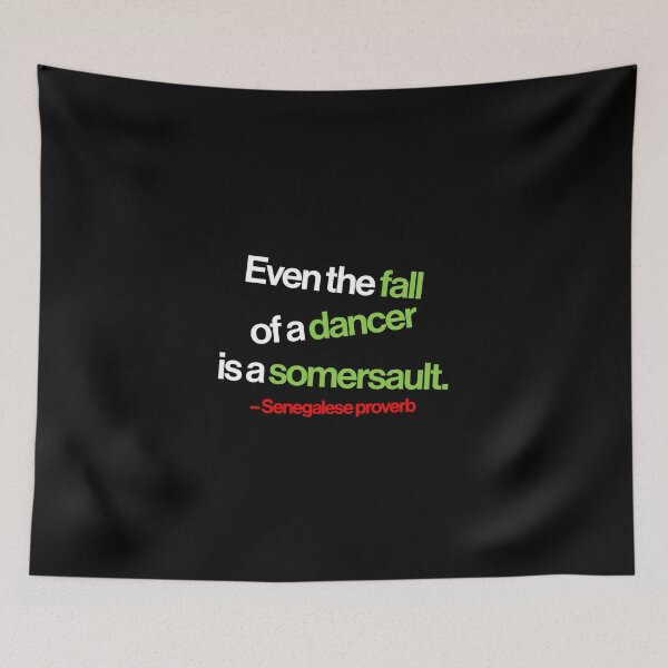 Item preview, Even the Fall of a Dancer... (white text) designed and sold by Kipepeo Design Ltd..