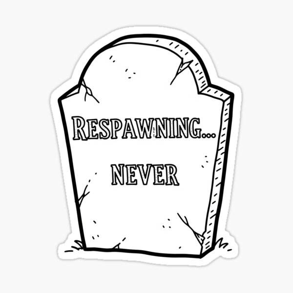 Item preview, Respawning... Never Gravestone designed and sold by Owcomm.