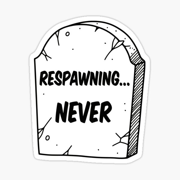 Item preview, Respawning... Never Grave Marker designed and sold by Owcomm.