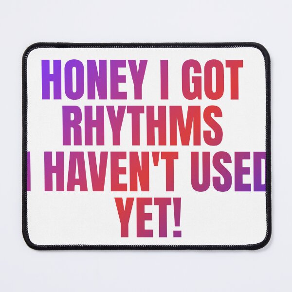 Item preview, HONEY I GOT RHYTHMS I HAVEN'T USED YET GRADIENT designed and sold by Gorillasindamix.