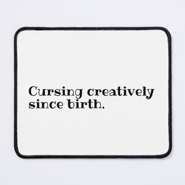 Item preview, Cursing creatively since birth designed and sold by HopelessDsgns.