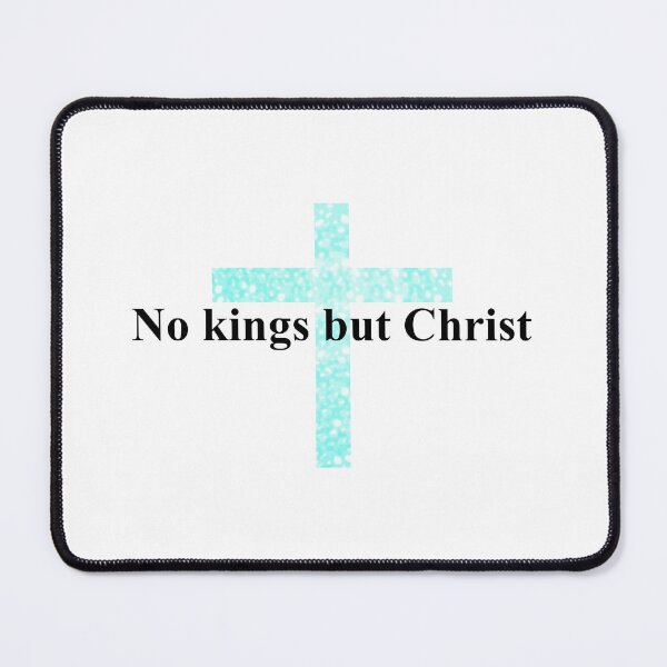Item preview, No kings but Christ III designed and sold by McFleur's Lens.