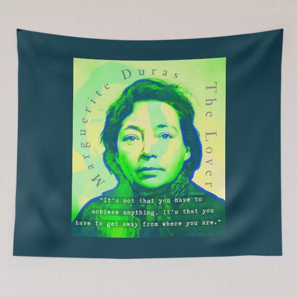 Item preview, Marguerite Duras quote: It’s not that you have to achieve anything, it’s that you have to get away from where you are. designed and sold by artbleed.