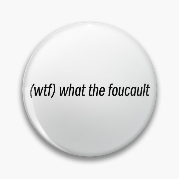 Item preview, (wtf) what the foucault - Michel Foucault, French philosopher, structuralist, post-structuralist, theorist, author, philosophical historian - grad student, academic joke designed and sold by StudyPuff.