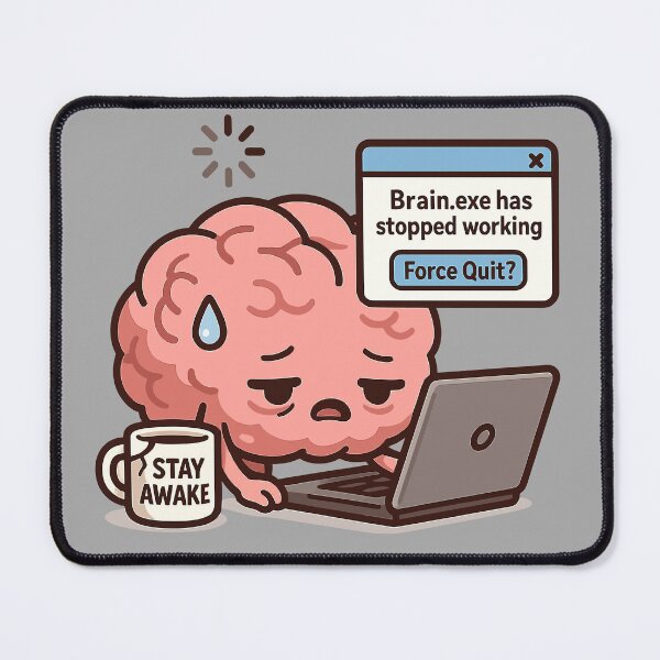 Item preview, Brain.exe Has Stopped Working designed and sold by xmoudx.