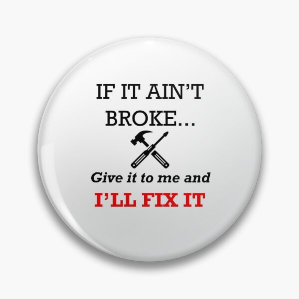 Item preview, If it ain't broke… designed and sold by mosfunky.