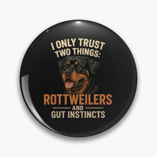 Artikelvorschau, Ich vertraue nur zwei Dingen: Rottweilern und meinem Bauchgefühl entworfen und verkauft von 123ks.