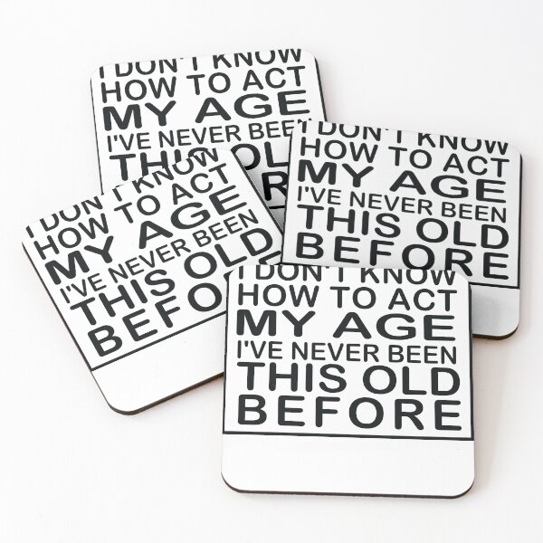 Item preview, I don't know how to act my age i've never been this age before designed and sold by SakuraPxl.