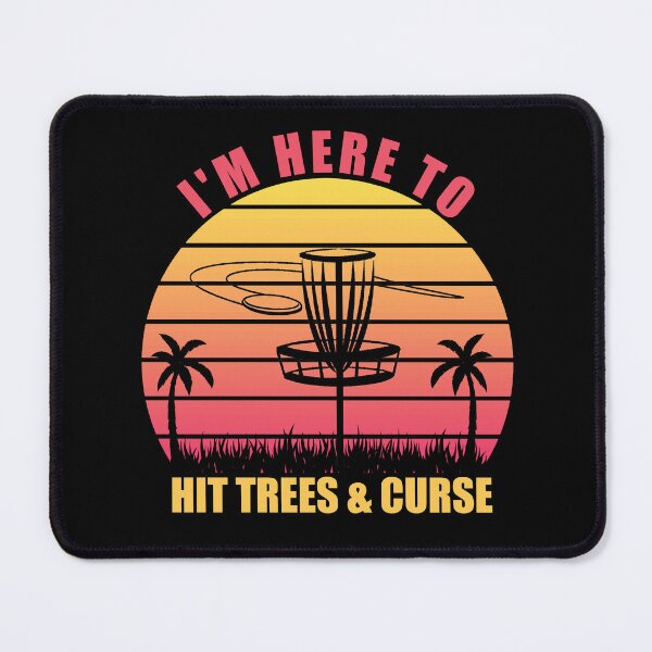 Item preview, I'm Here To Hit Trees And Curse Disc Golf Frisbee Player designed and sold by SakuraPxl.