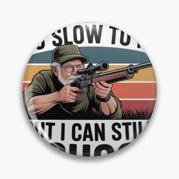 Item preview, Too Old To Fight Too Slow To Run But I Can Still I Shoot Pretty Darn Good,  Classic T-Shirt designed and sold by podlook.