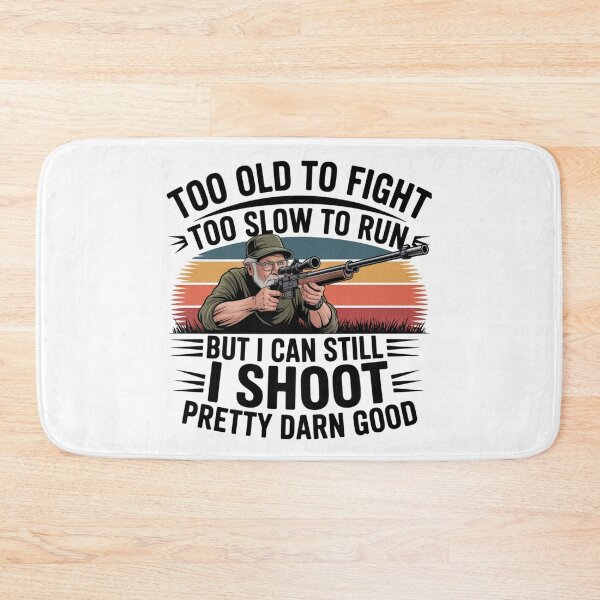 Item preview, Too Old To Fight Too Slow To Run But I Can Still I Shoot Pretty Darn Good,  Classic T-Shirt designed and sold by podlook.