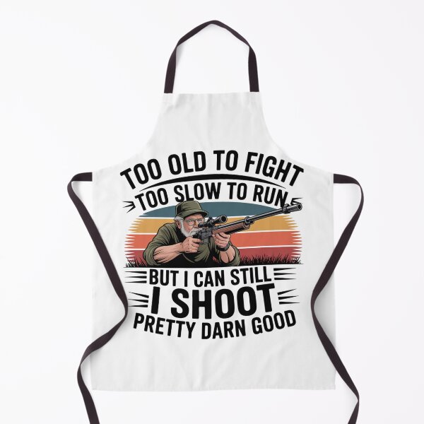 Item preview, Too Old To Fight Too Slow To Run But I Can Still I Shoot Pretty Darn Good,  Classic T-Shirt designed and sold by podlook.