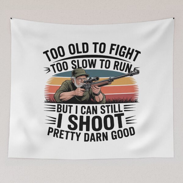 Item preview, Too Old To Fight Too Slow To Run But I Can Still I Shoot Pretty Darn Good,  Classic T-Shirt designed and sold by podlook.