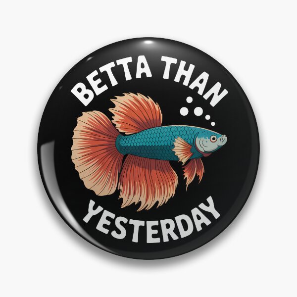 Item preview, Funny Betta Fish Pun Betta Than Yesterday designed and sold by Parkerzz.
