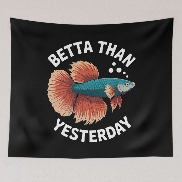 Item preview, Funny Betta Fish Pun Betta Than Yesterday designed and sold by Parkerzz.