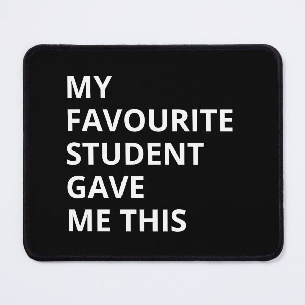 Item preview, My Favourite Student Gave Me This designed and sold by PetPanache.