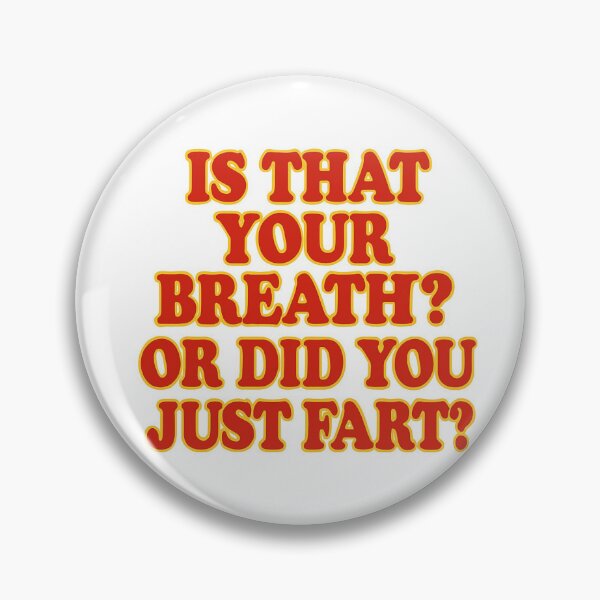 Item preview, Is that your breath or did you just fart? designed and sold by feralandfavored.