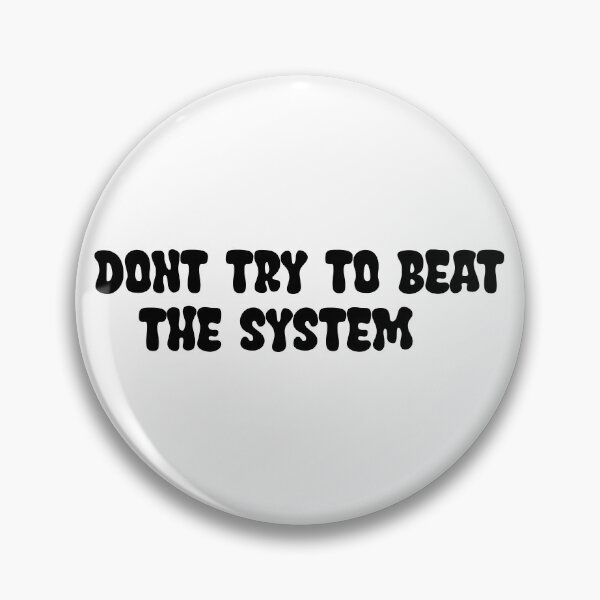 Item preview, Don't try to beat the system designed and sold by Jendrik1507.
