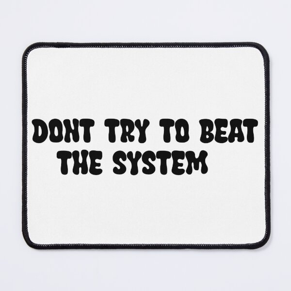 Item preview, Don't try to beat the system designed and sold by Jendrik1507.