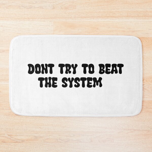 Item preview, Don't try to beat the system designed and sold by Jendrik1507.