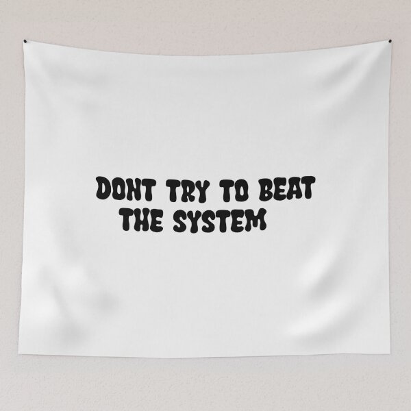 Item preview, Don't try to beat the system designed and sold by Jendrik1507.
