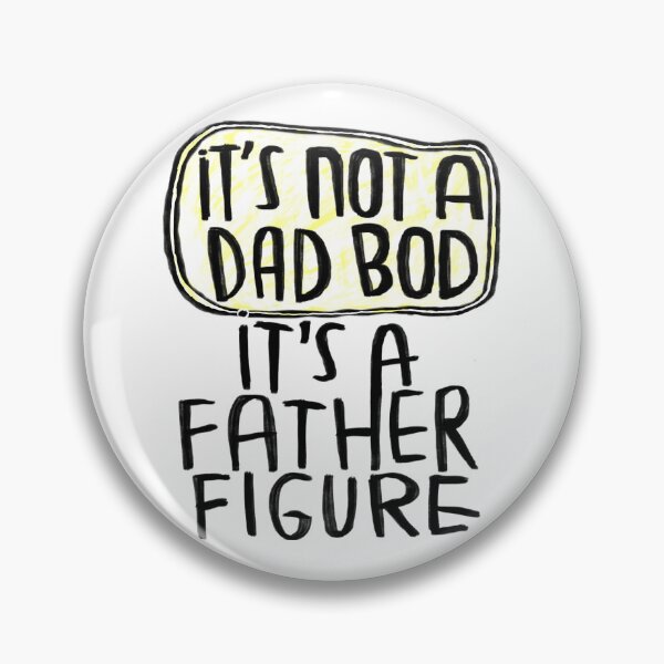 Artikelvorschau, it’s not a dad bod it’s a father figure entworfen und verkauft von badlydrawnbabe.