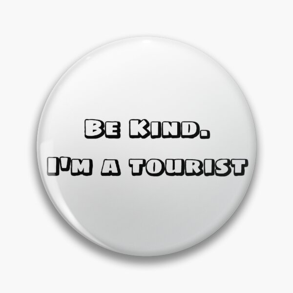 Item preview, Be Kind. I'm a tourist designed and sold by That Toph Stuff.