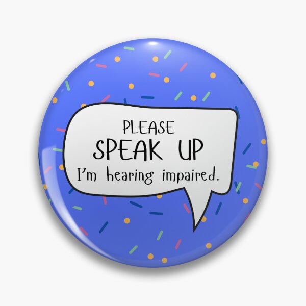Item preview, Please Speak Up I'm Hearing Impaired Speech Bubble designed and sold by spooniecentral.