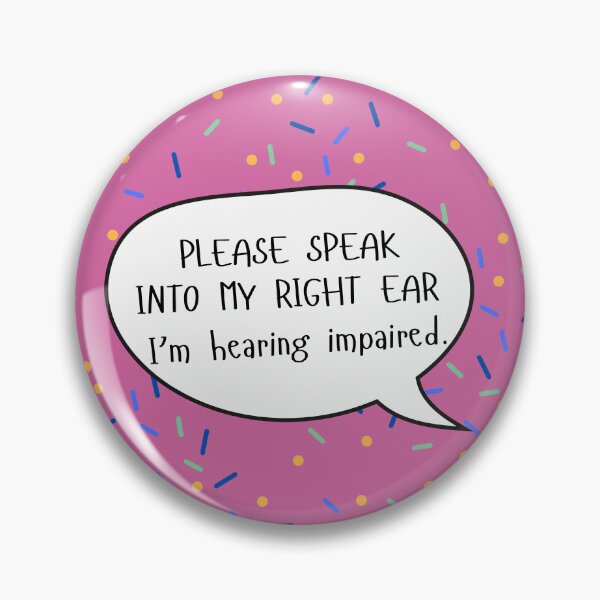 Item preview, Speak Into My Right Ear Hearing Impaired Speech Bubble designed and sold by spooniecentral.