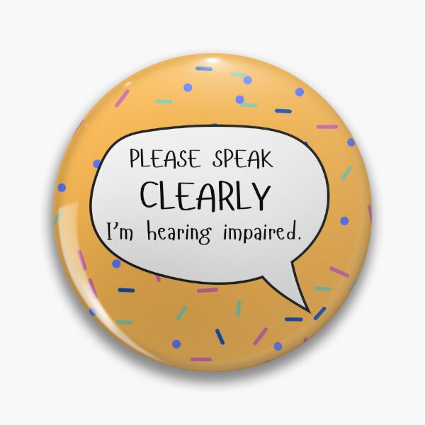 Item preview, Please Speak Clearly Hearing Impaired Speech Bubble designed and sold by spooniecentral.