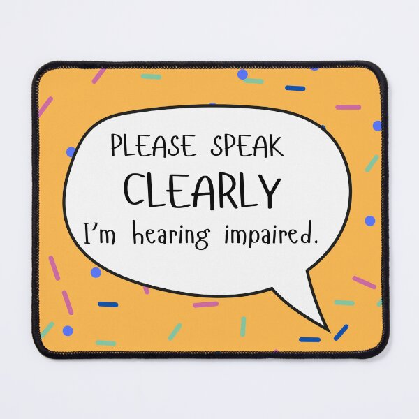 Item preview, Please Speak Clearly Hearing Impaired Speech Bubble designed and sold by spooniecentral.