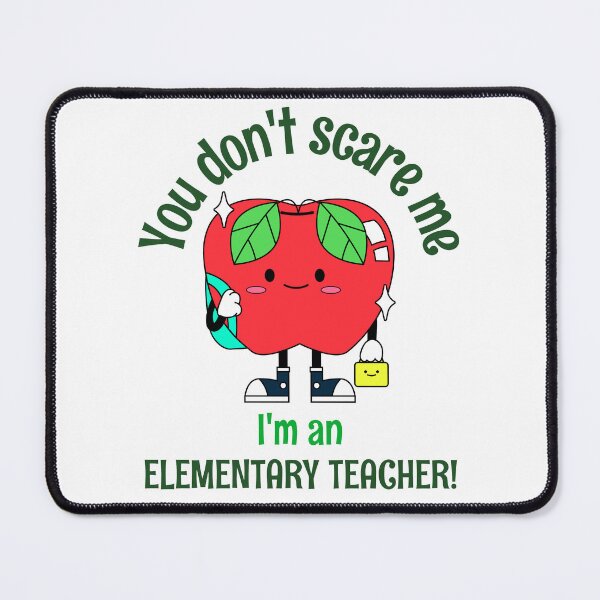 Item preview, You don't scare me, I'm an elementary teacher designed and sold by BnGsTs.