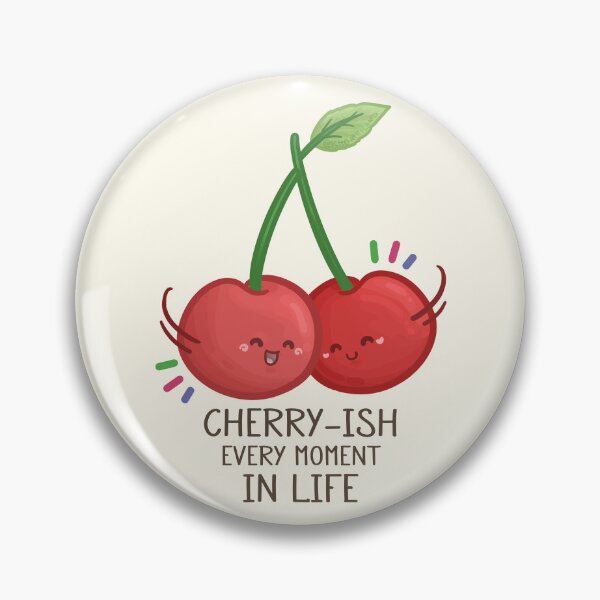 Item preview, Cherry-ish Every Moment in Life Pun designed and sold by Khotekmei.