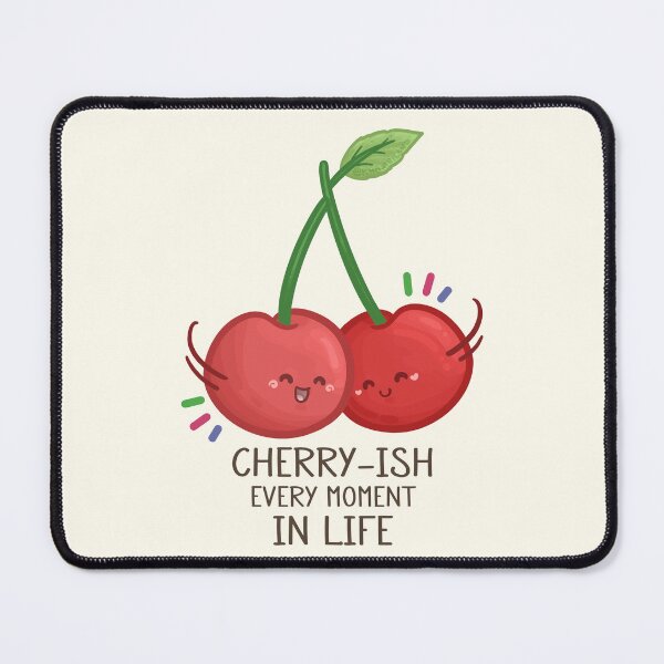 Item preview, Cherry-ish Every Moment in Life Pun designed and sold by Khotekmei.