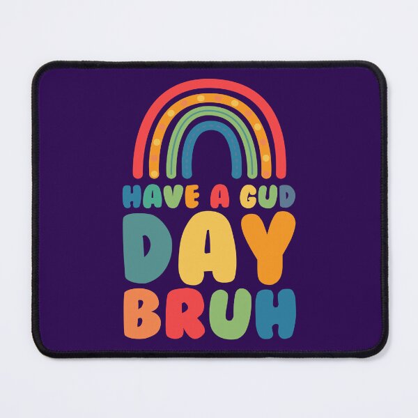 Item preview, Have a Gud Day Bruh designed and sold by BYNDART.