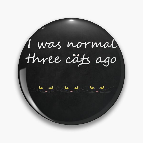 Item preview, I was normal three cats ago designed and sold by Blossoms & Bosoms by Syrina Astles.