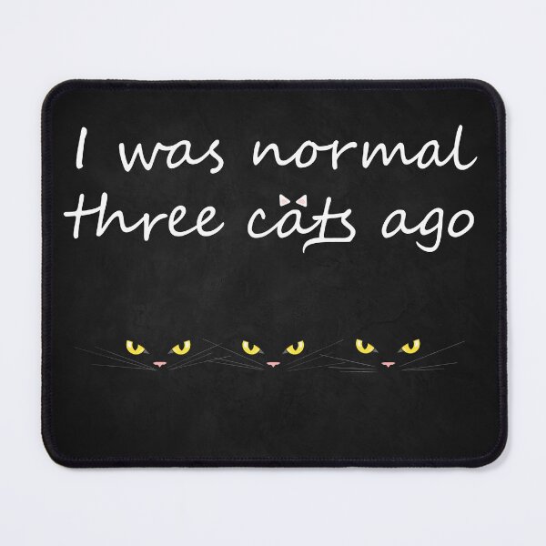 Item preview, I was normal three cats ago designed and sold by Blossoms & Bosoms by Syrina Astles.