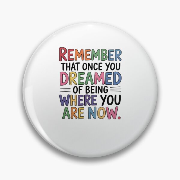 Item preview, Remember that once you dreamed of being where you are now designed and sold by Mateusz Majcherek.