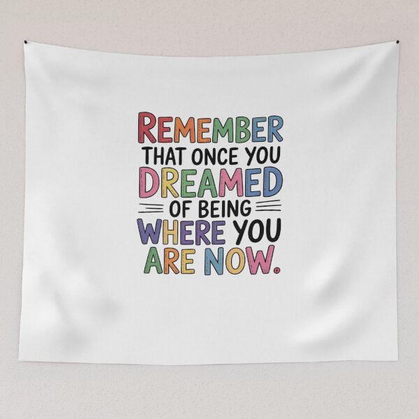Item preview, Remember that once you dreamed of being where you are now designed and sold by Mateusz Majcherek.