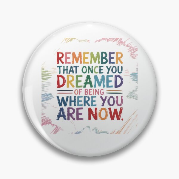 Item preview, Remember that once you dreamed of being where you are now designed and sold by Mateusz Majcherek.